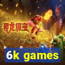 6k games